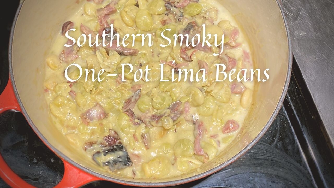 Southern Smoky OnePot Lima Beans Marvel & Make