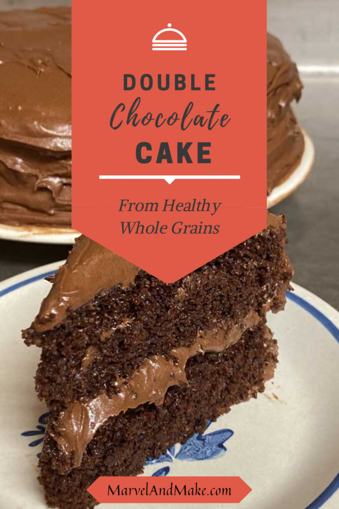 Double Chocolate Cake with fresh milled whole grains from Marvel & Make at marvelandmake.com