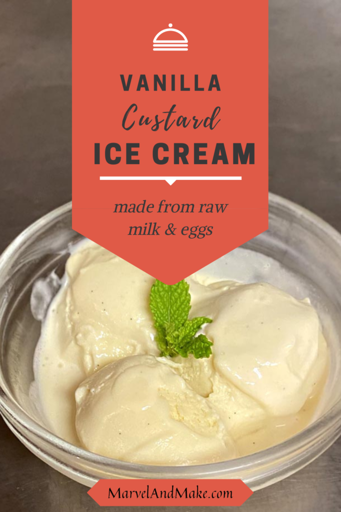 Vanilla Custard Ice Cream made from raw milk and eggs from Marvel & Make at marvelandmake.com