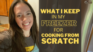 What I Keep In My Freezer For Cooking From Scratch by Marvel & Make at marvelandmake.com