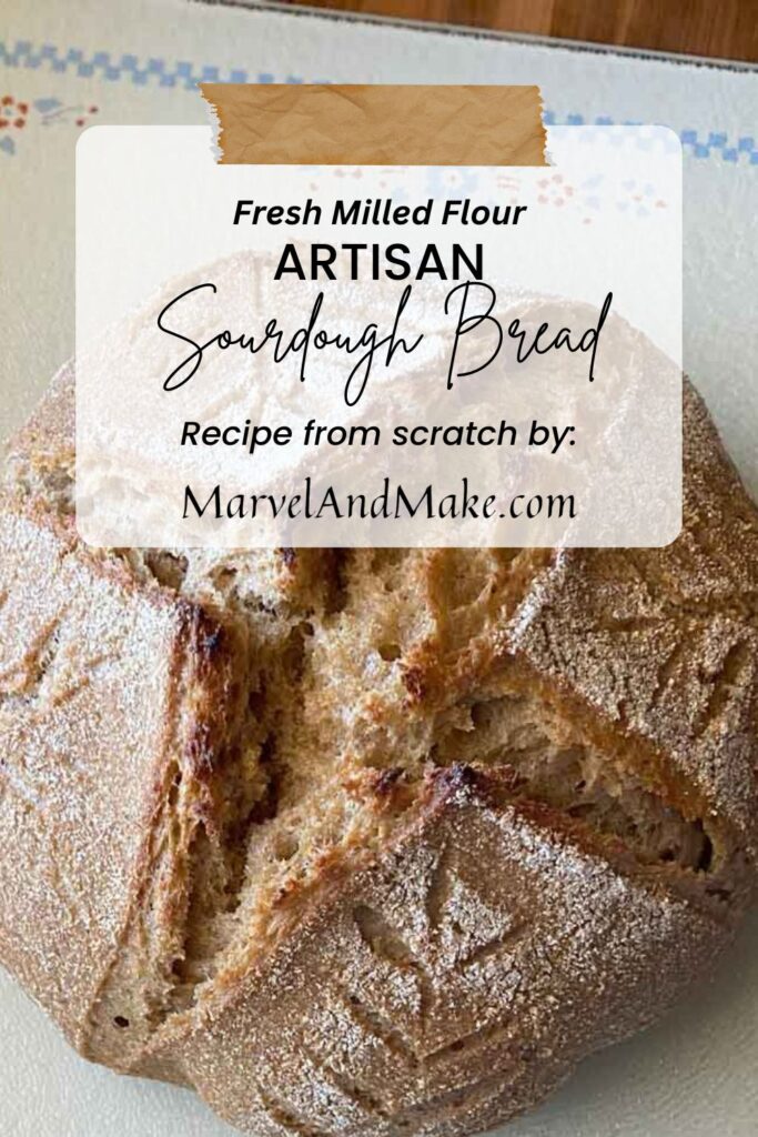 Artisan Sourdough Bread with Fresh Milled Wheat by Marvel & Make at Marvelandmake.com